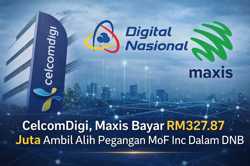 CelcomDigi, Maxis Bayar RM327.87 Juta Ambil Alih Pegangan MoF Inc Dalam DNB