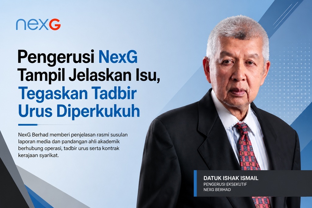 Pengerusi NexG Tampil Jelaskan Isu, Tegaskan Tadbir Urus Diperkukuh