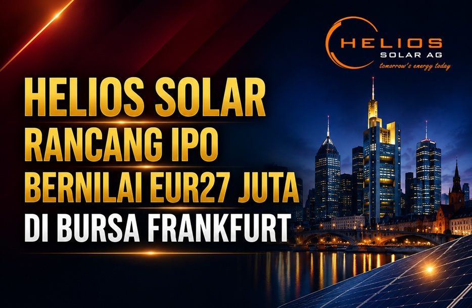 Helios Solar Rancang IPO Bernilai EUR27 Juta di Bursa Frankfurt, Sasar Pengembangan Malaysia dan Eropah